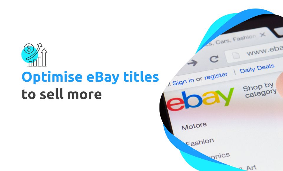 How to optimise your eBay titles to rank higher and sell more