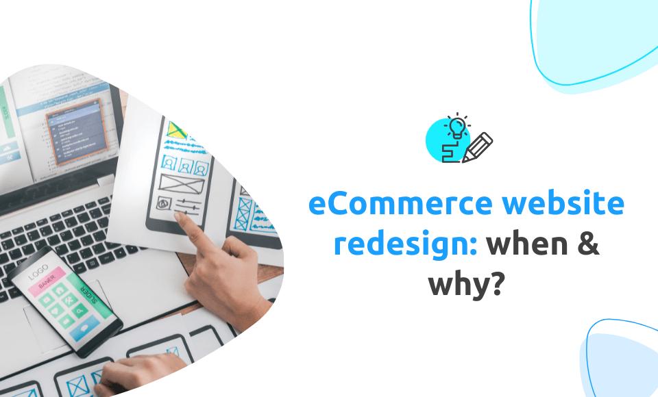 When and why to invest in an ecommerce website redesign