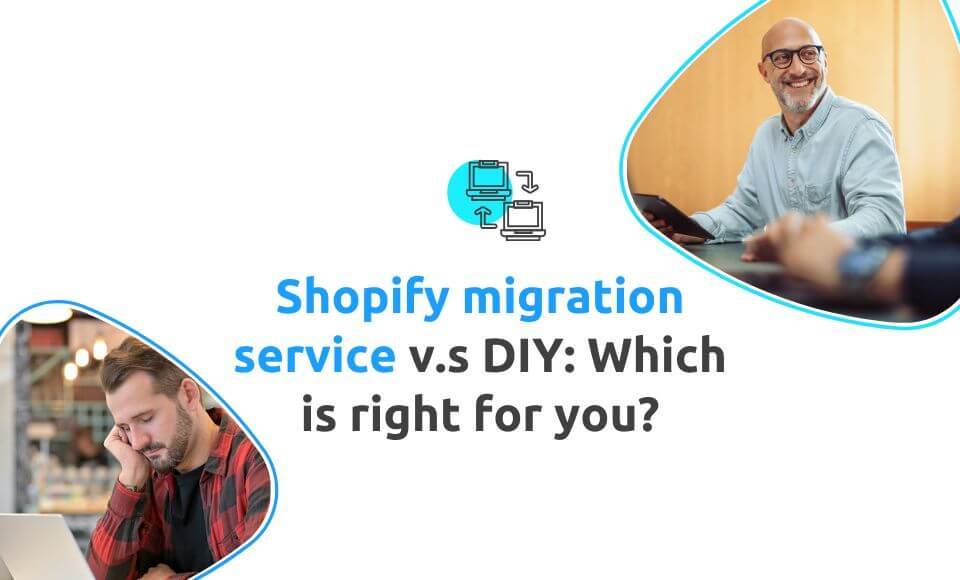 Shopify migration service vs DIY: Which is right for your business?